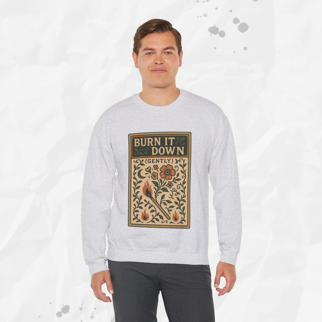Burn It Down Gently - Crewneck Sweatshirt