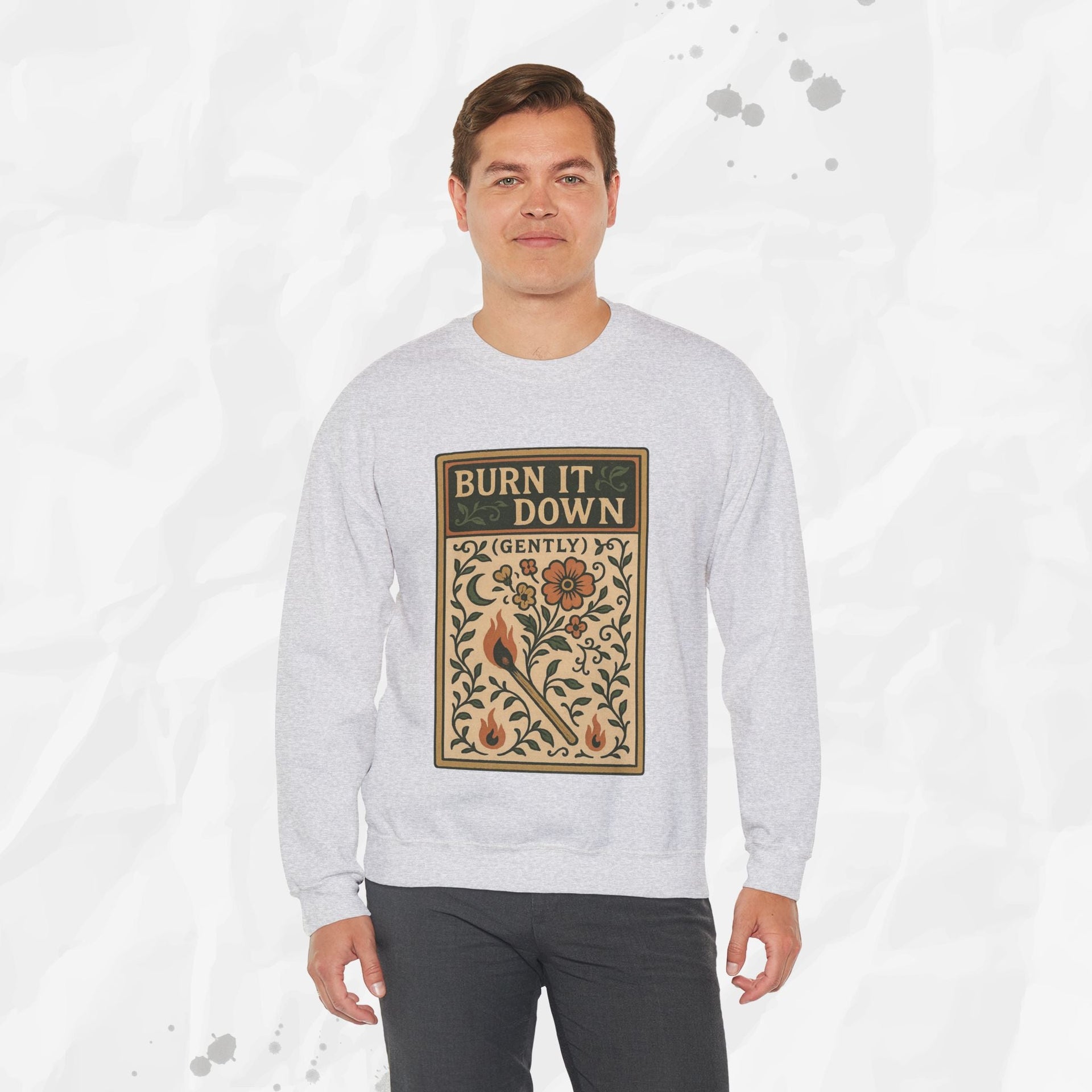 Burn It Down Gently - Crewneck Sweatshirt