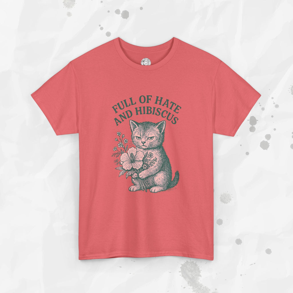 Full of Hate and Hibiscus - T-Shirt