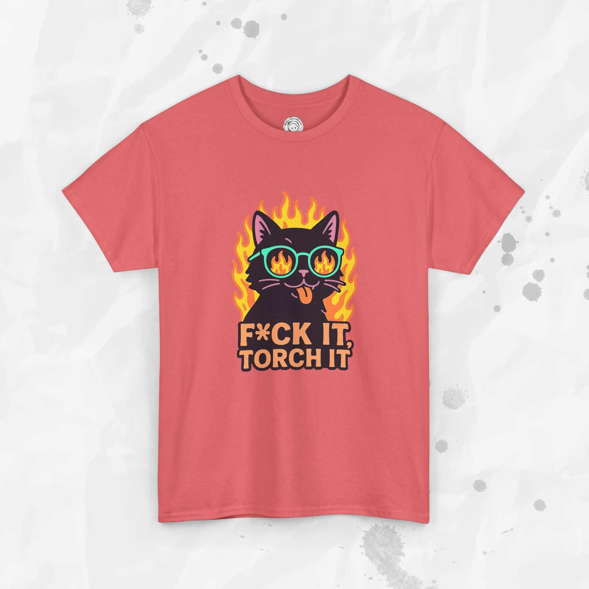 F*ck It, Torch It – T-Shirt