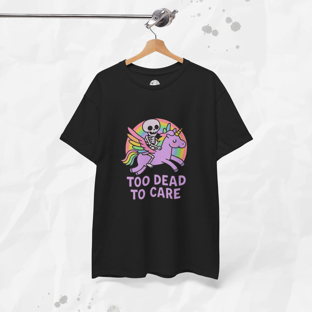 Too Dead to Care – T-Shirt