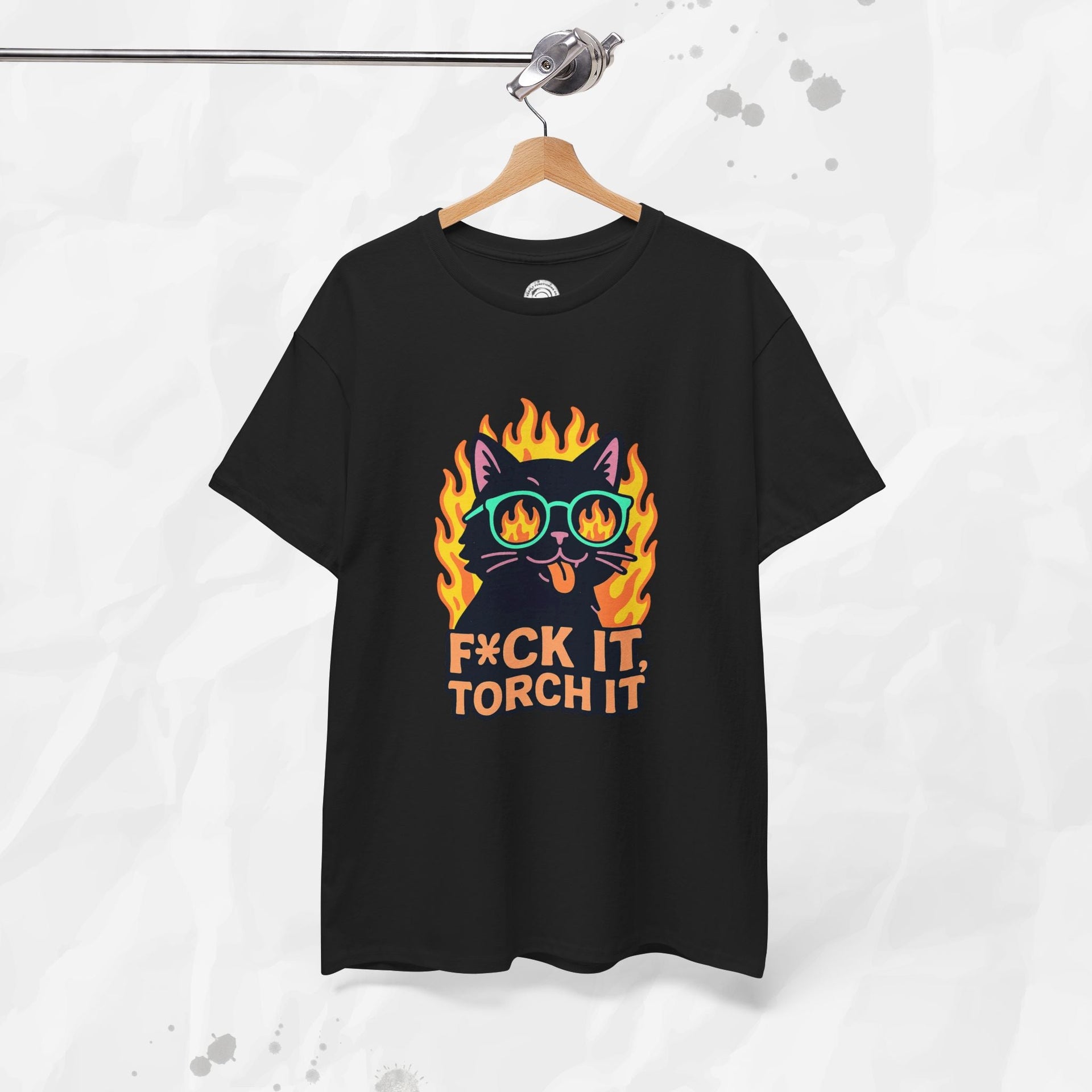F*ck It, Torch It – T-Shirt