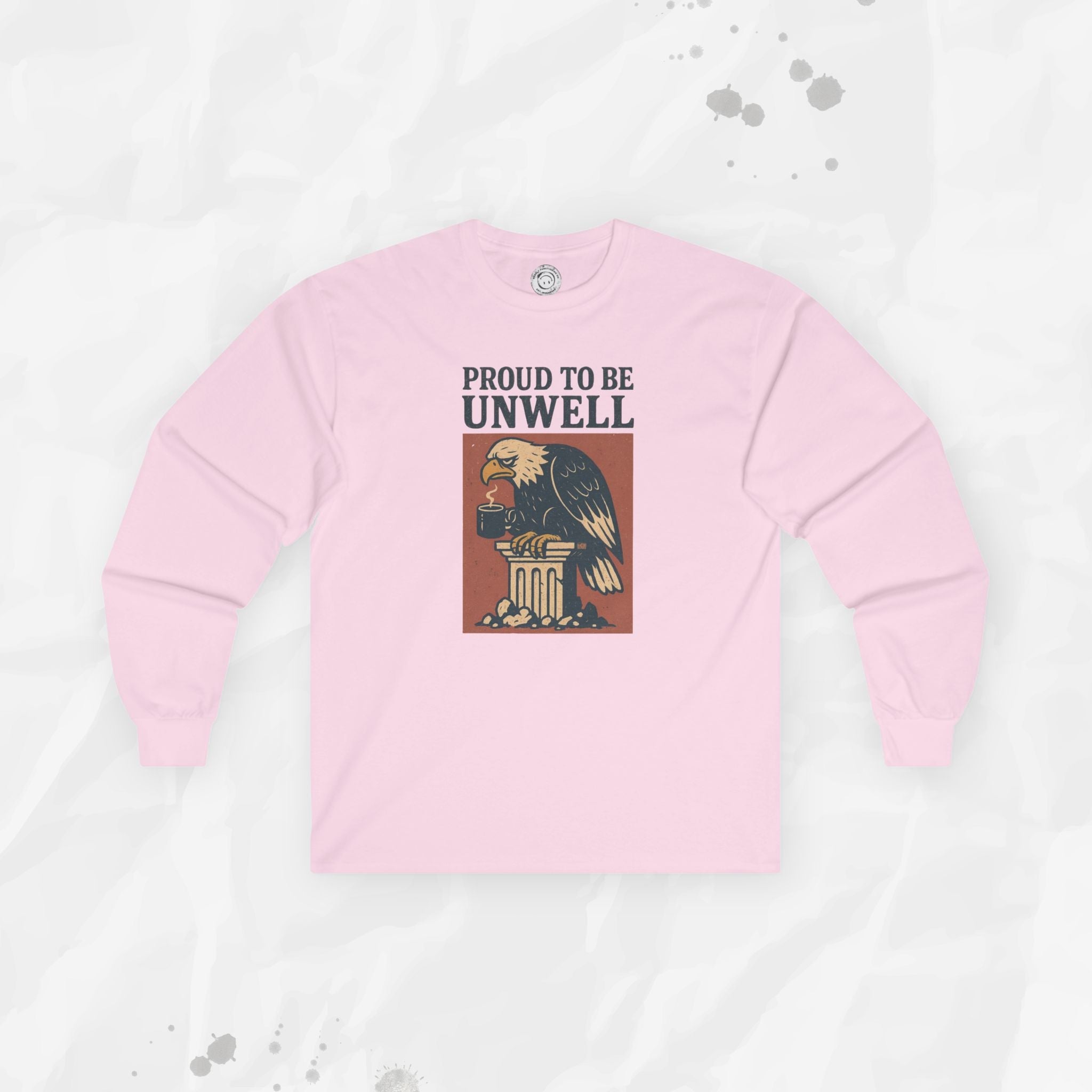 Proud to Be Unwell - Long Sleeve T-Shirt