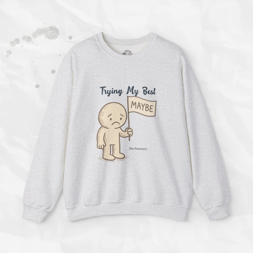 Trying My Best (Maybe) - Crewneck Sweatshirt