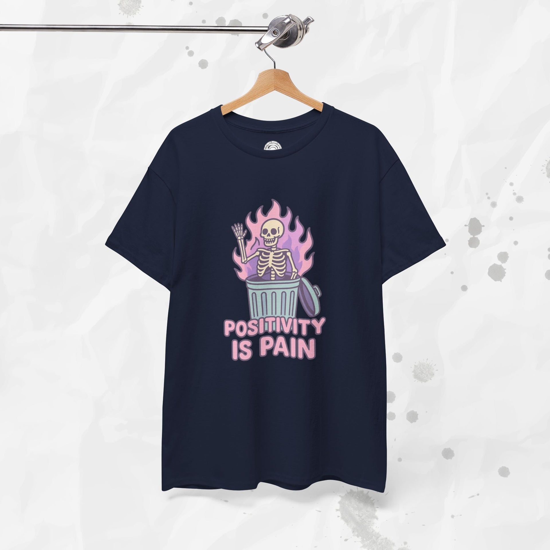 Positivity Is Pain - T-Shirt