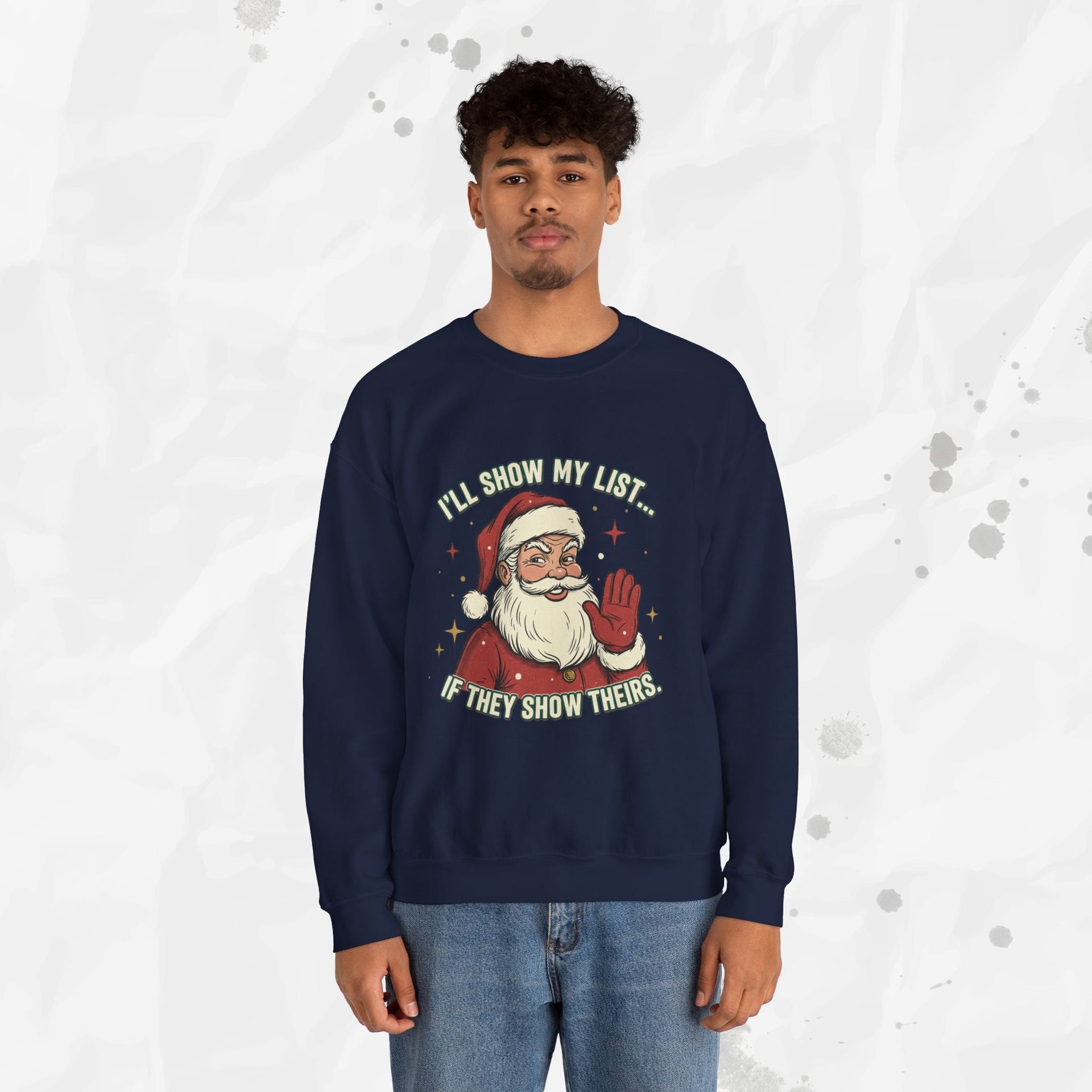 I’ll Show My List If They Show Theirs – Crewneck Sweatshirt