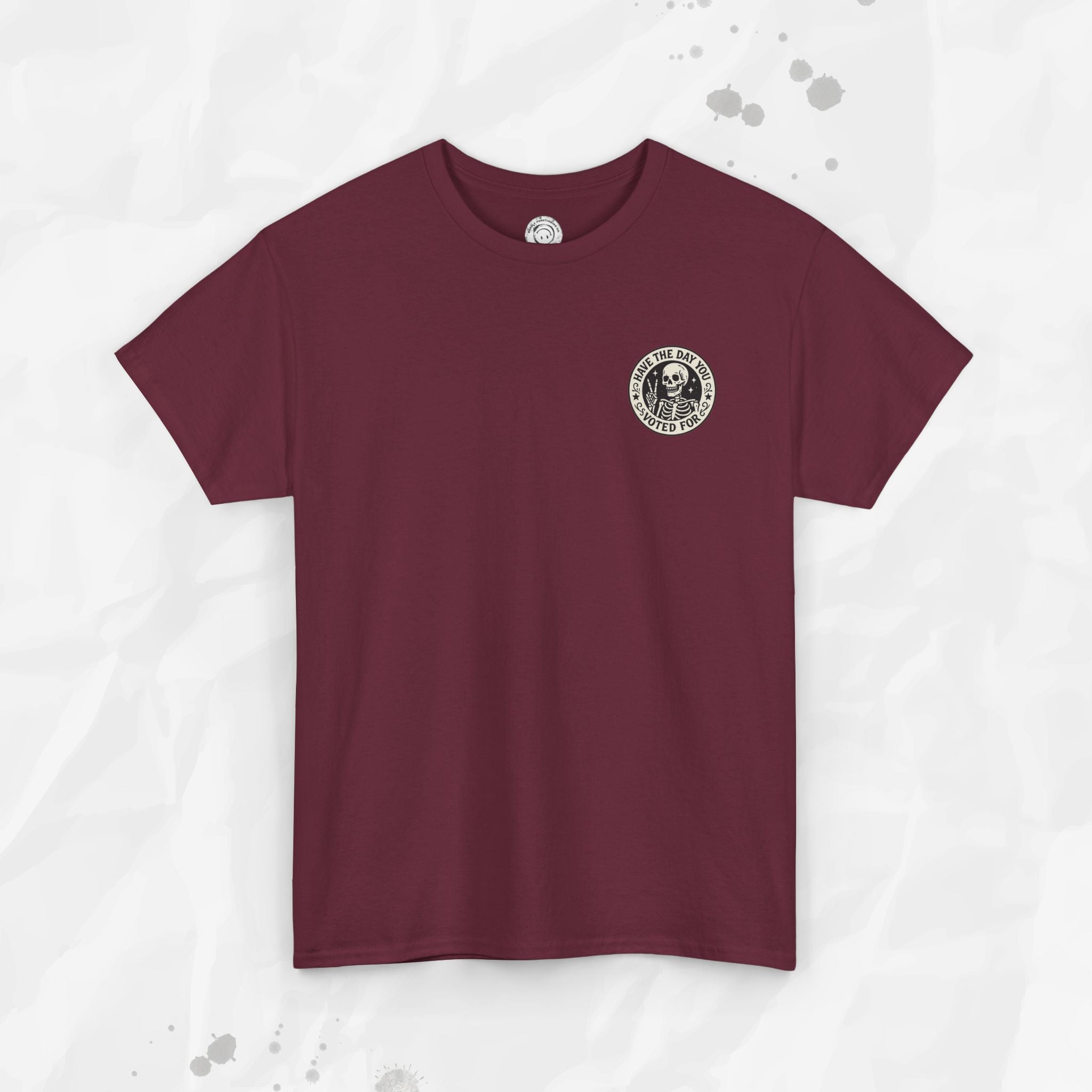 Have the Day You Voted For - T-Shirt (Pocket Print)
