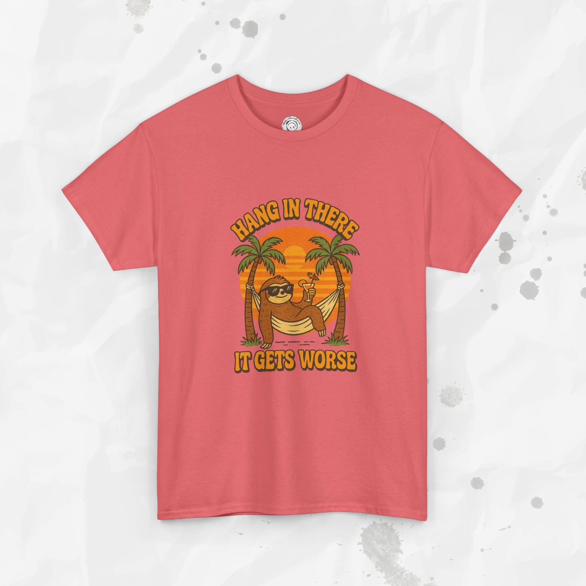 Hang In There, It Gets Worse - T-Shirt