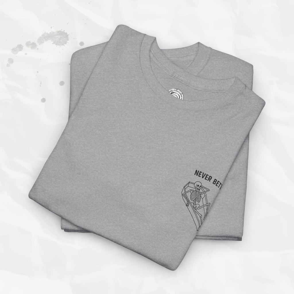 Never Better – T-Shirt (Pocket Print)
