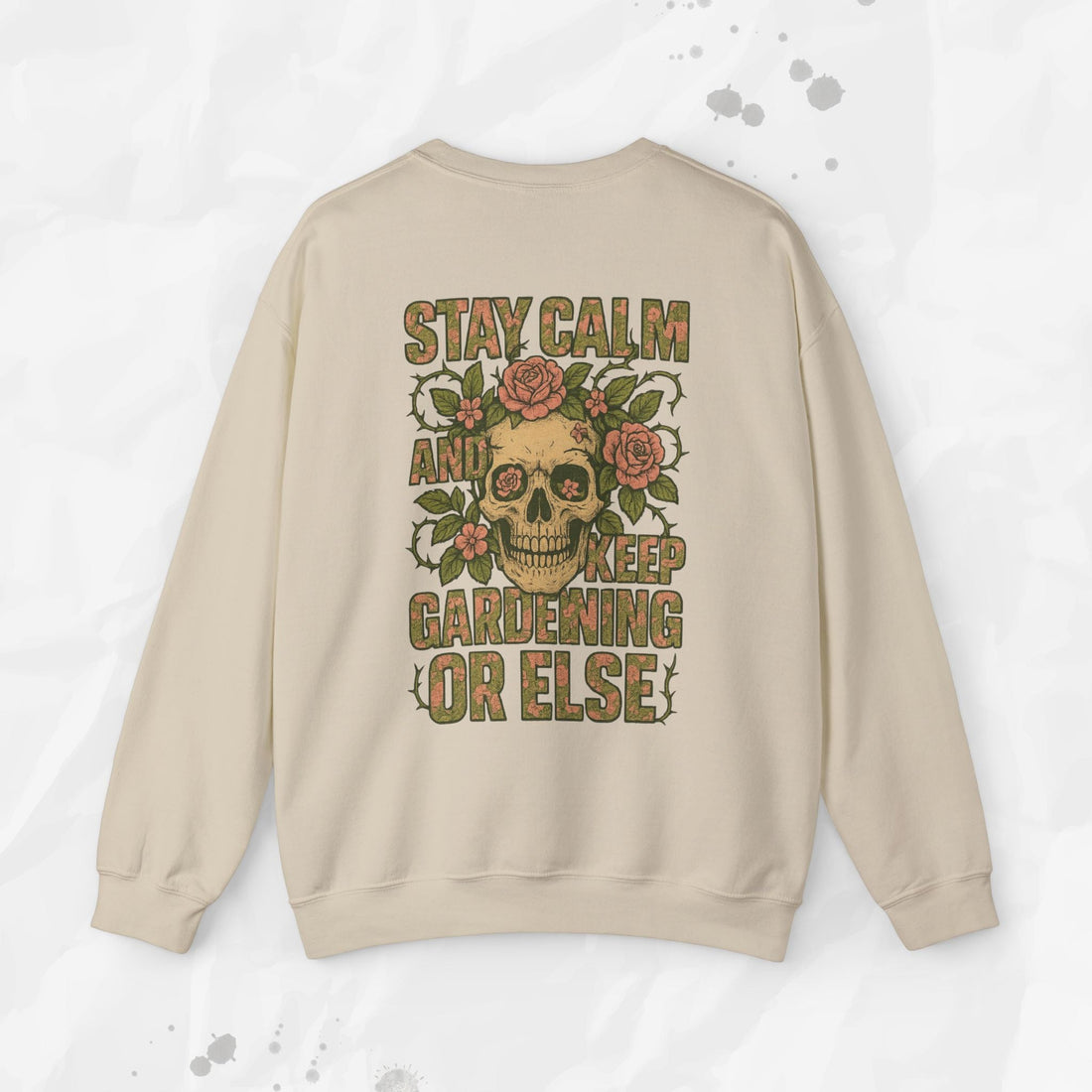 Stay Calm and Keep Gardening Or Else - Crewneck Sweatshirt
