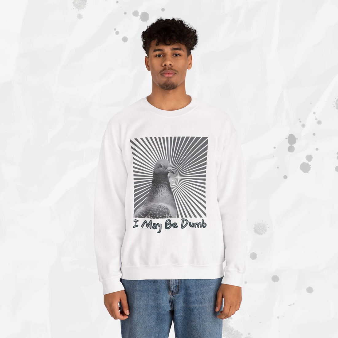 I May Be Dumb – Crewneck Sweatshirt