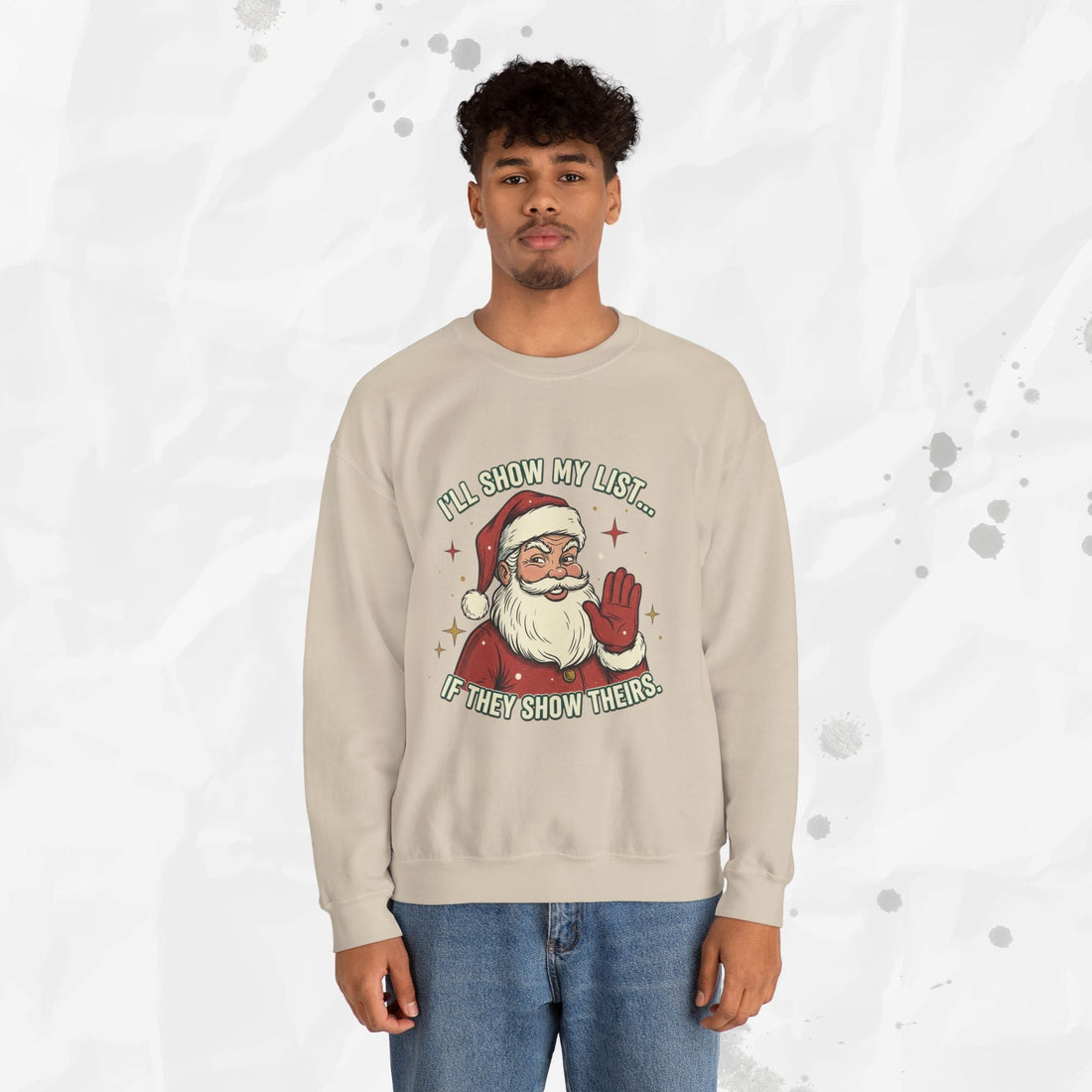 I’ll Show My List If They Show Theirs – Crewneck Sweatshirt