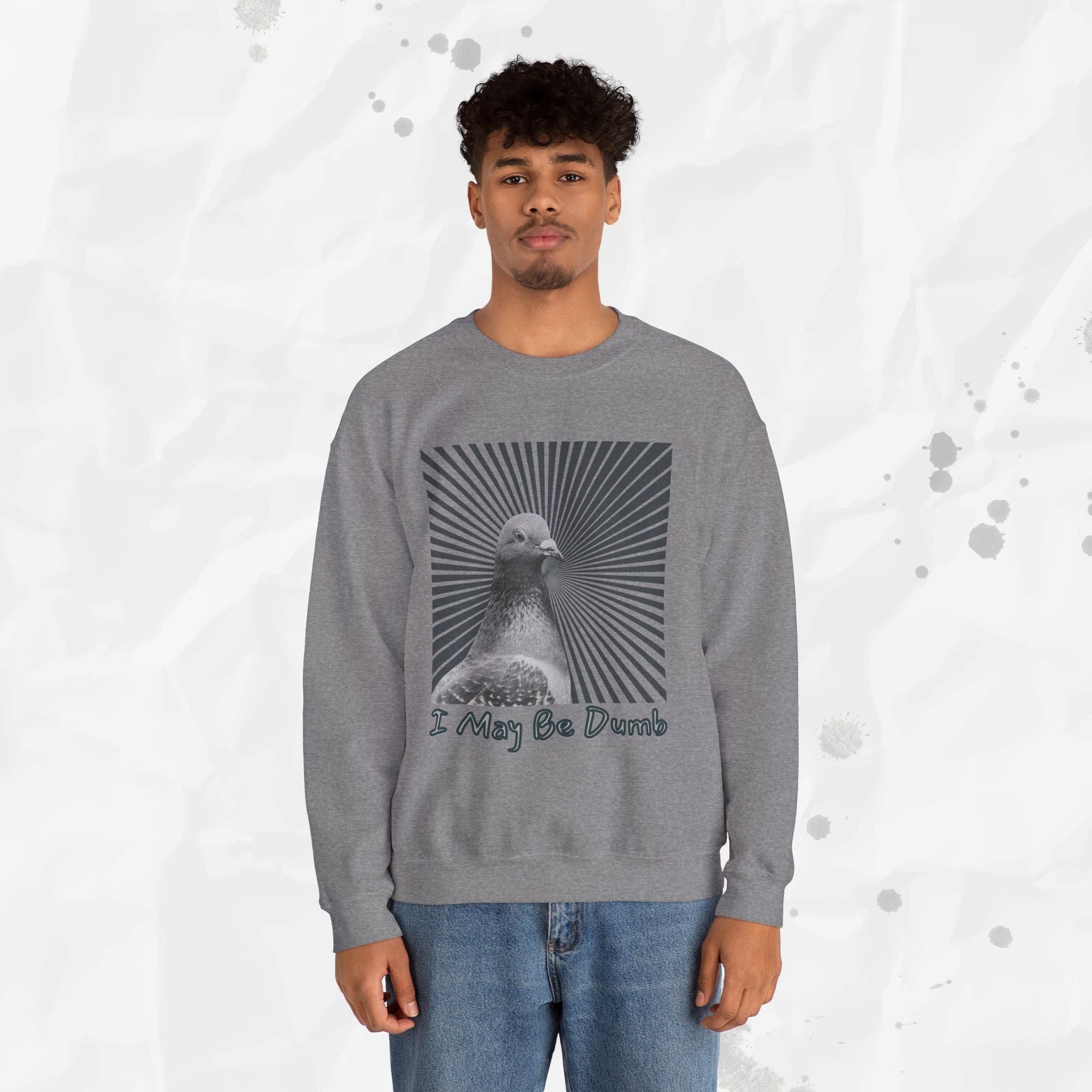I May Be Dumb – Crewneck Sweatshirt