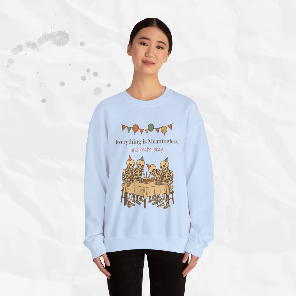 Everything is Meaningless and That's Okay - Crewneck Sweatshirt