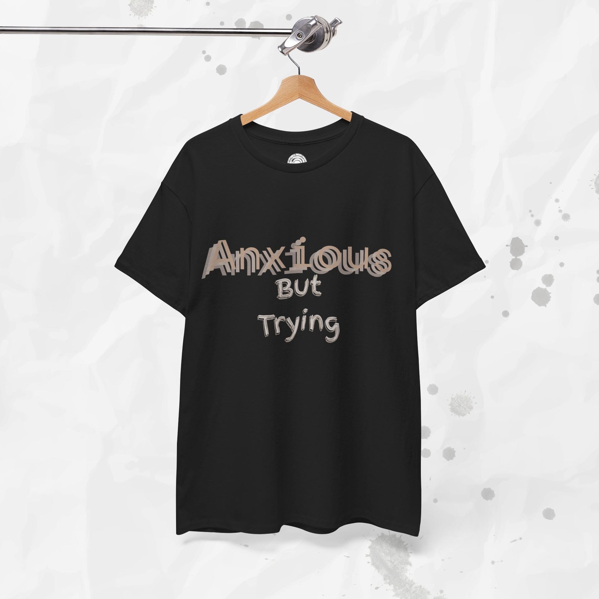 Anxious But Trying - T-Shirt