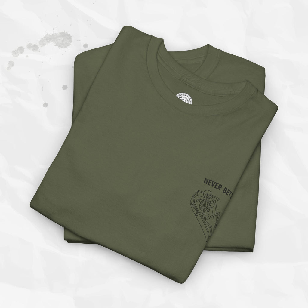 Never Better – T-Shirt (Pocket Print)
