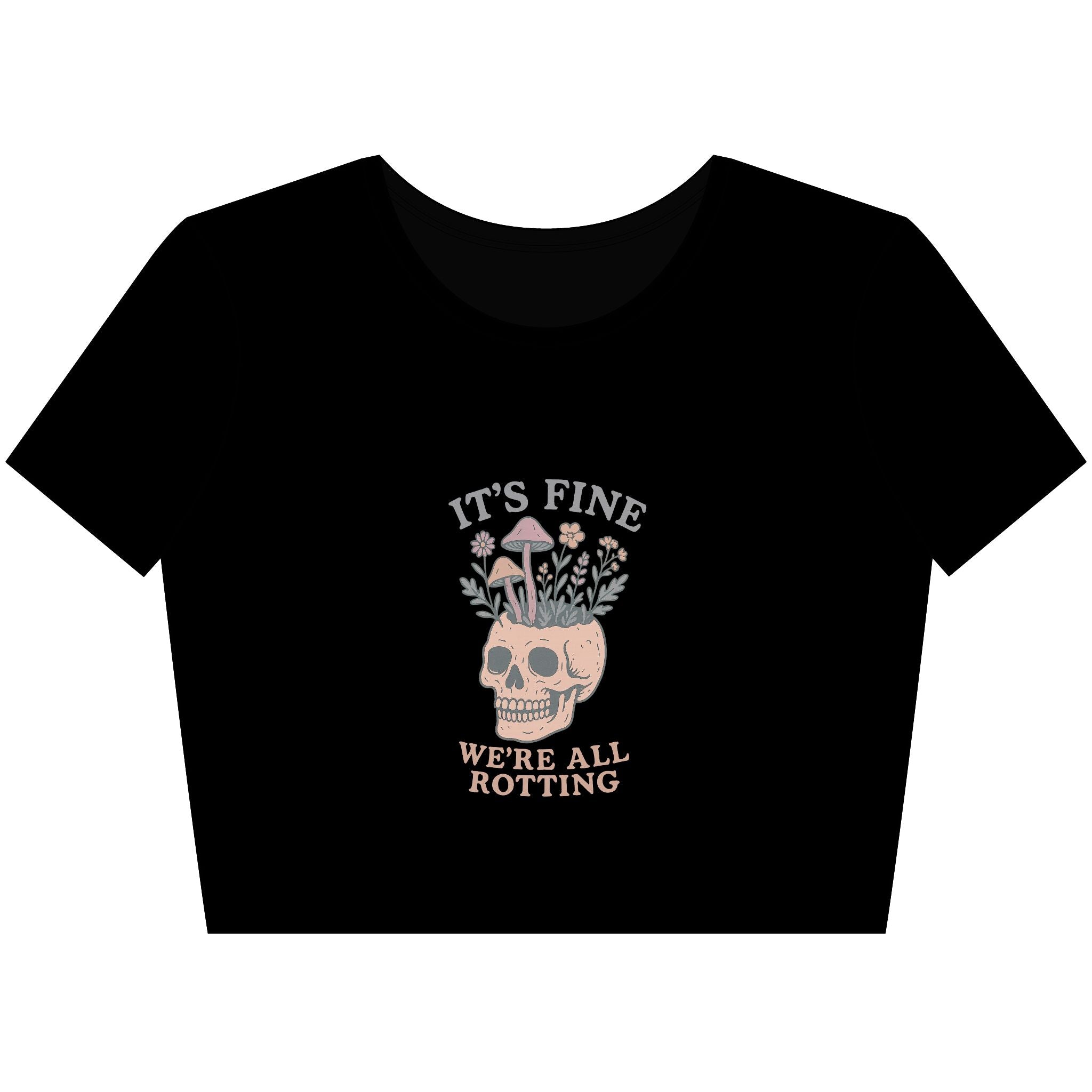 It's Fine, We're All Rotting - Crop Top