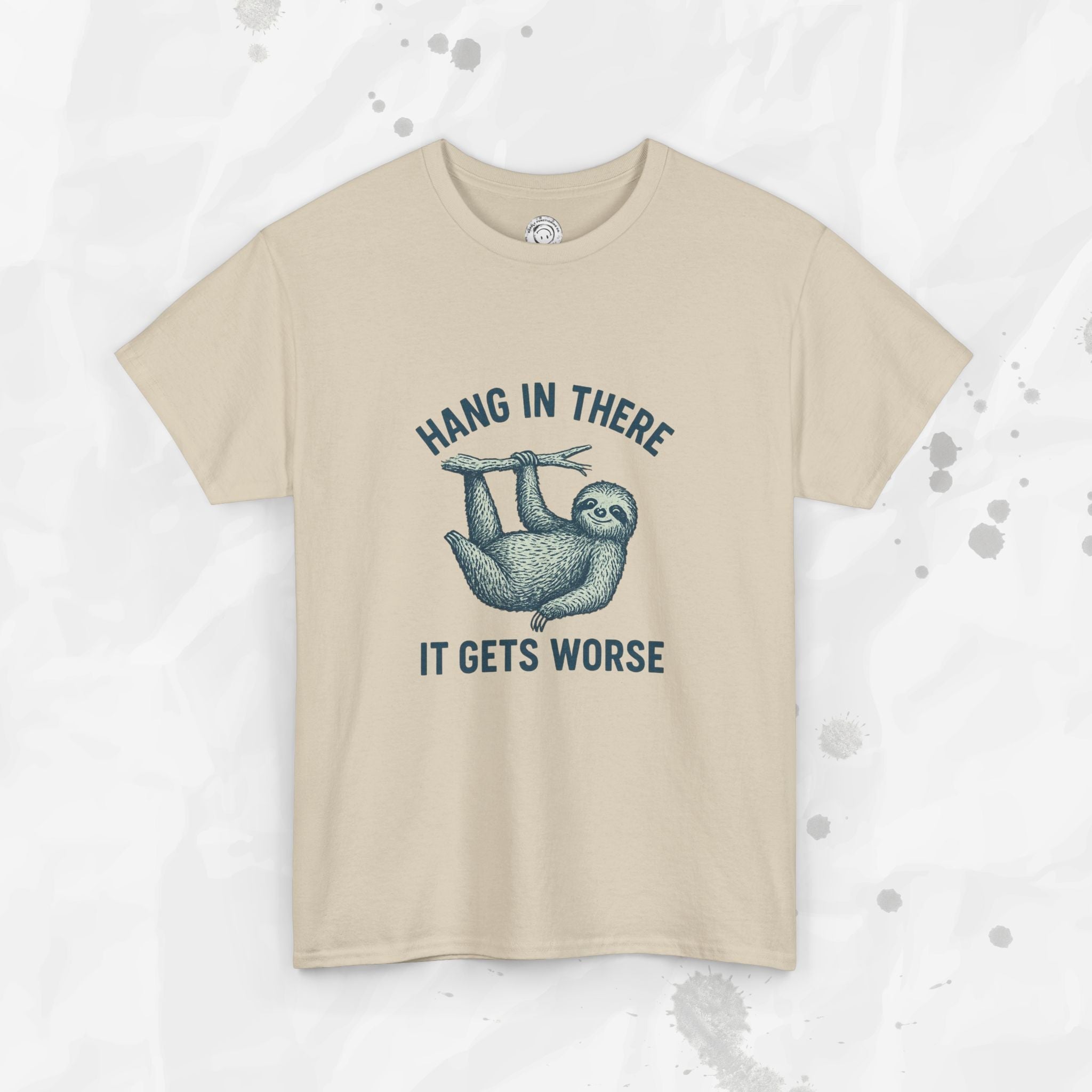 Hang In There, It Gets Worse - T-Shirt