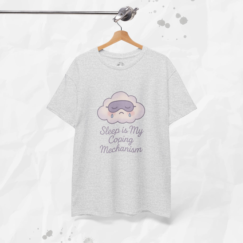 Sleep is My Coping Mechanism - T-Shirt
