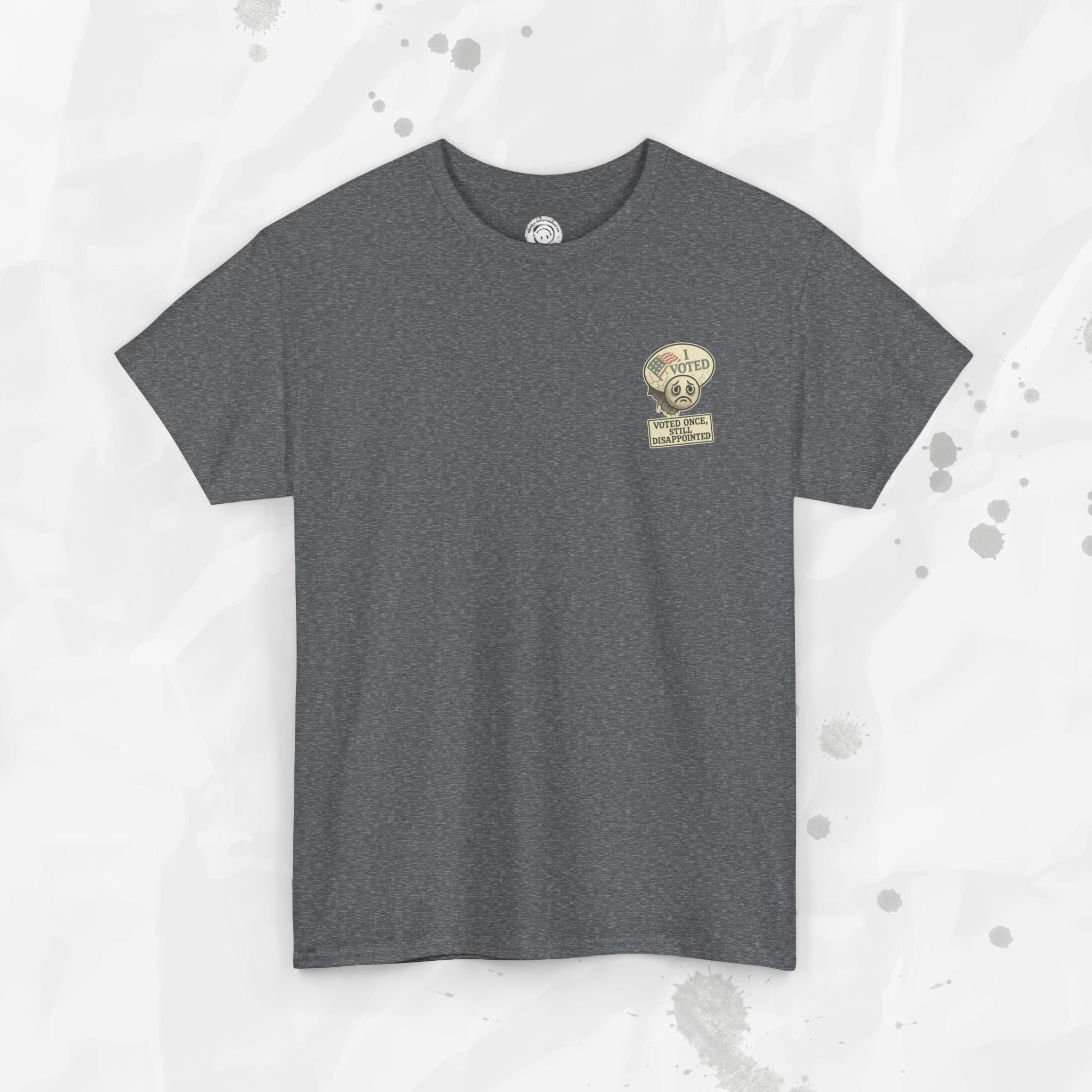 Voted Once, Still Disappointed - T-Shirt