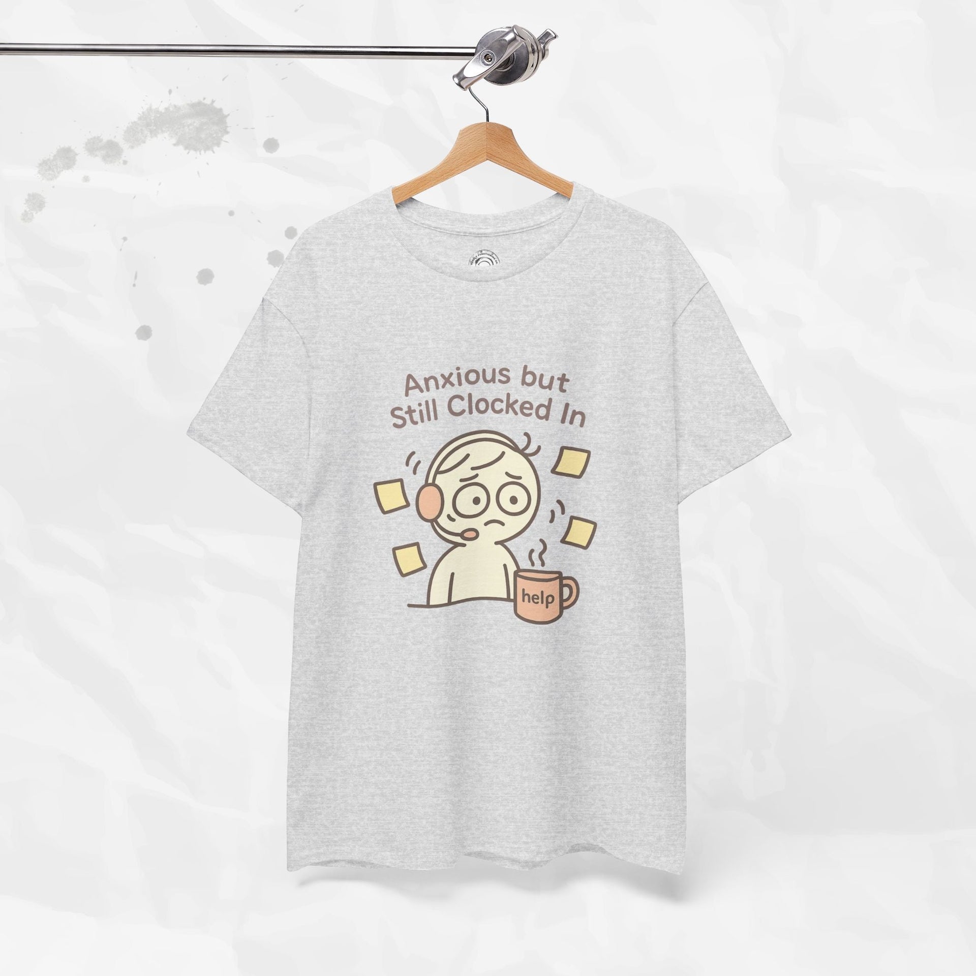 Anxious but Still Clocked In - T-Shirt