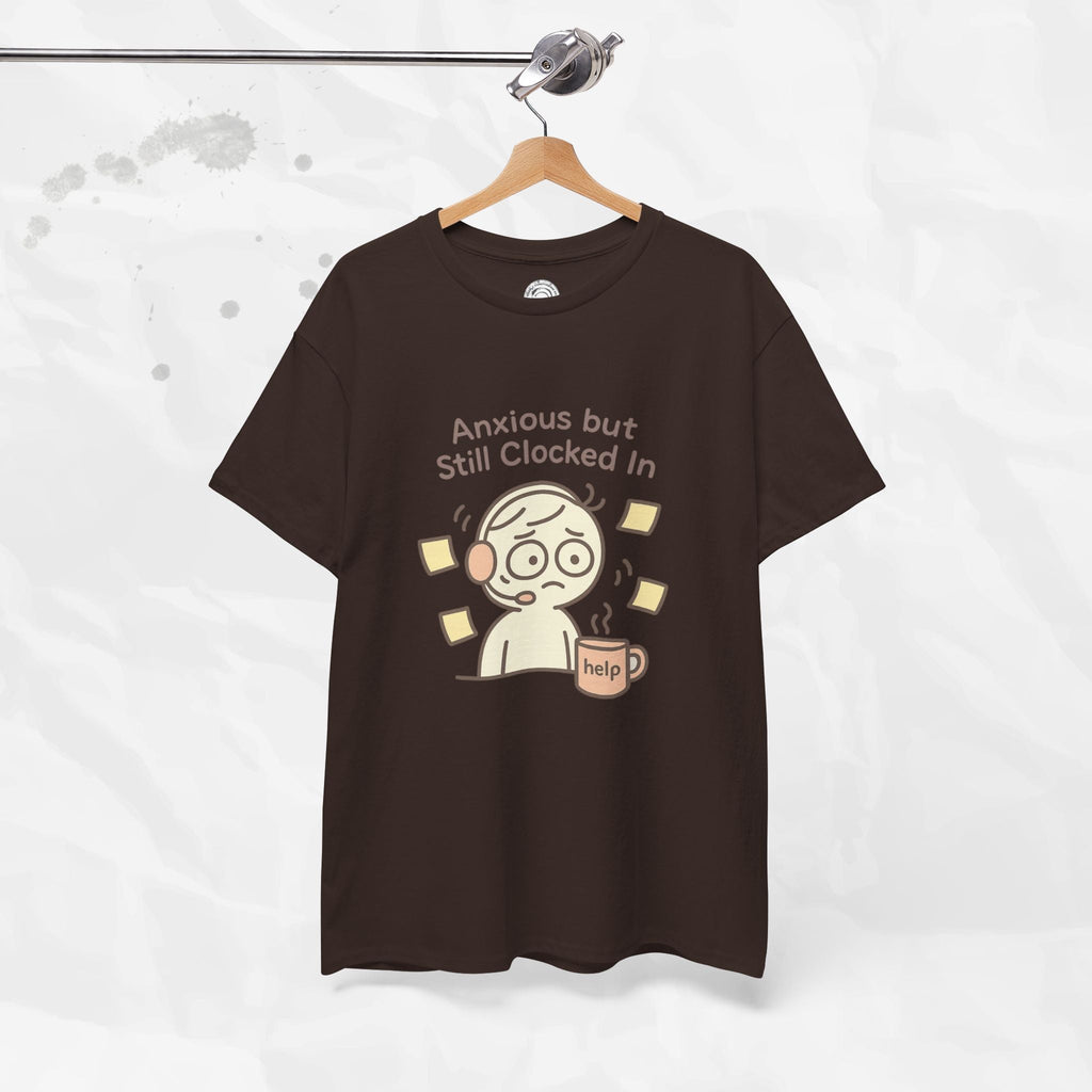 Anxious but Still Clocked In - T-Shirt