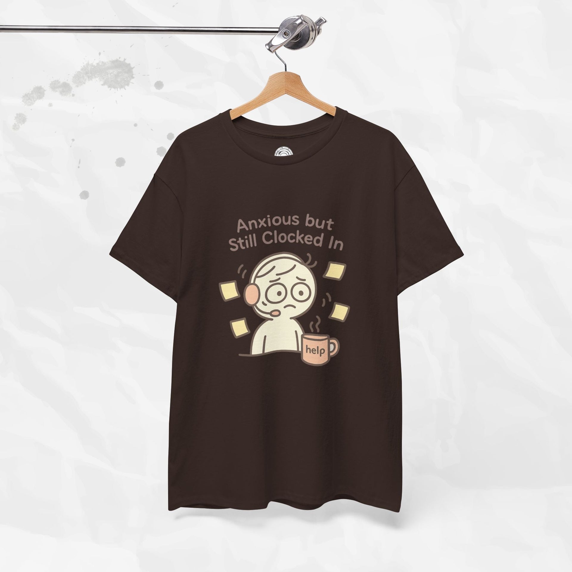 Anxious but Still Clocked In - T-Shirt