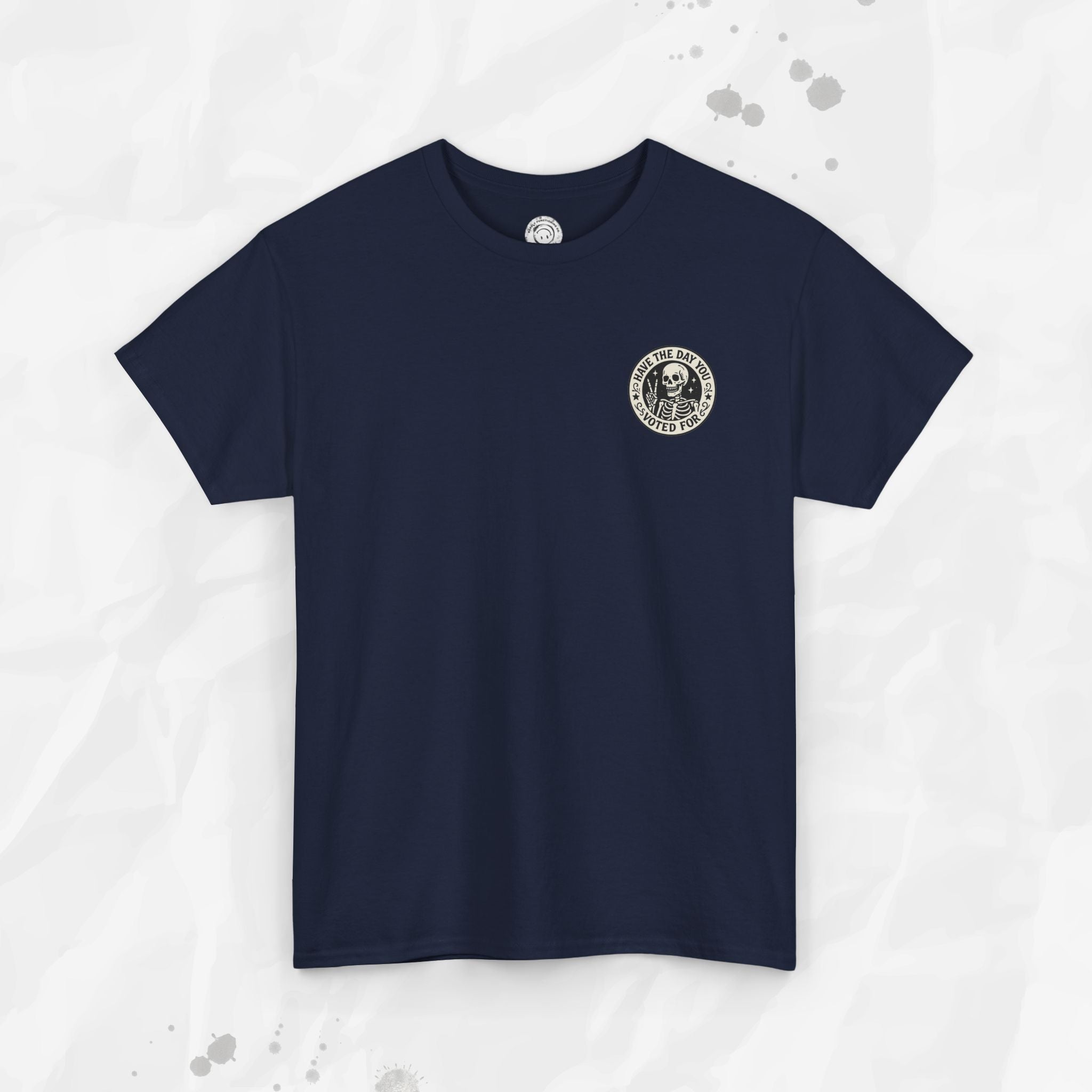 Have the Day You Voted For - T-Shirt (Pocket Print)
