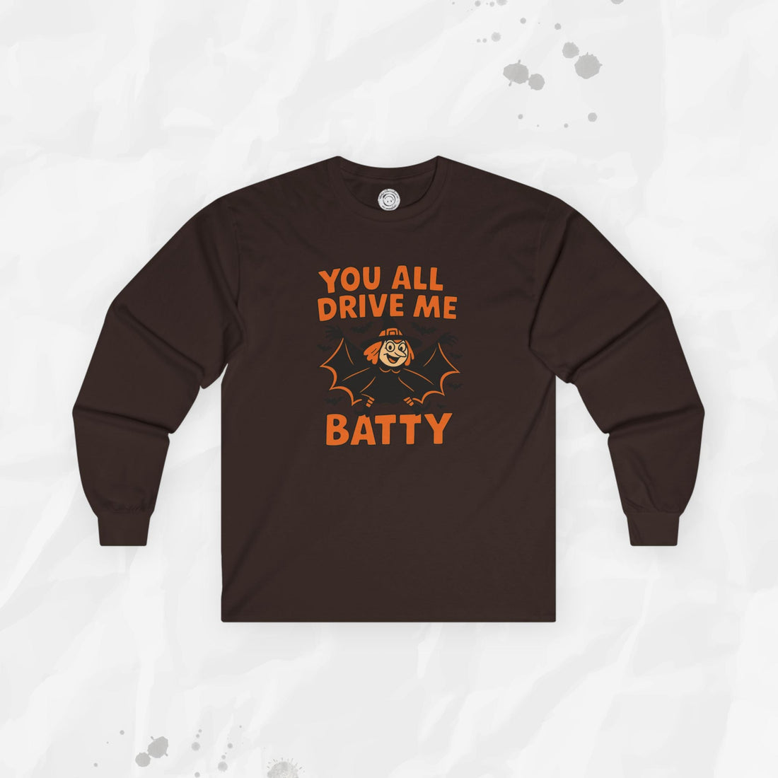 You All Drive Me Batty Graphic Long Sleeve T-Shirt - Image 5