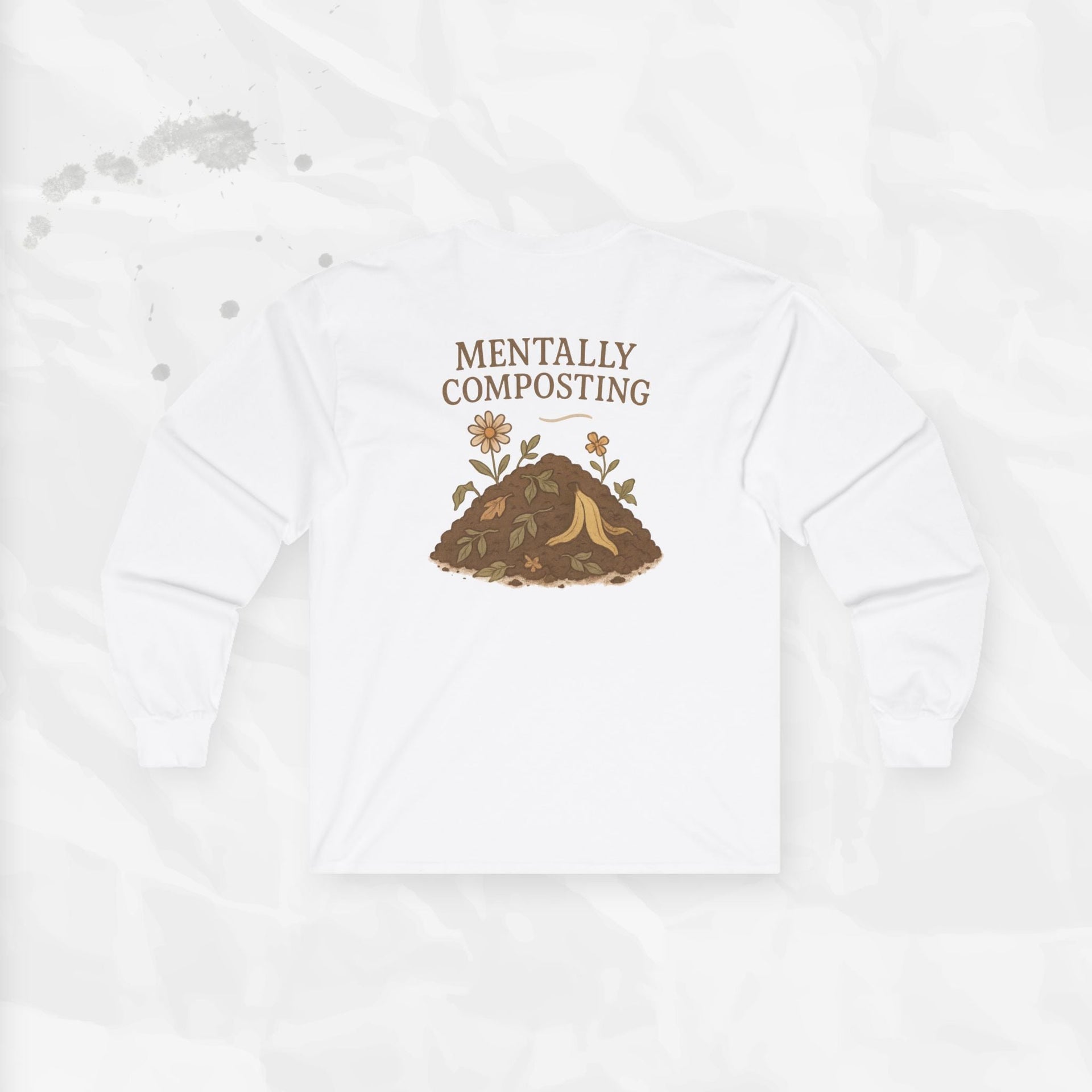 Mentally Composting - Long Sleeve T-Shirt