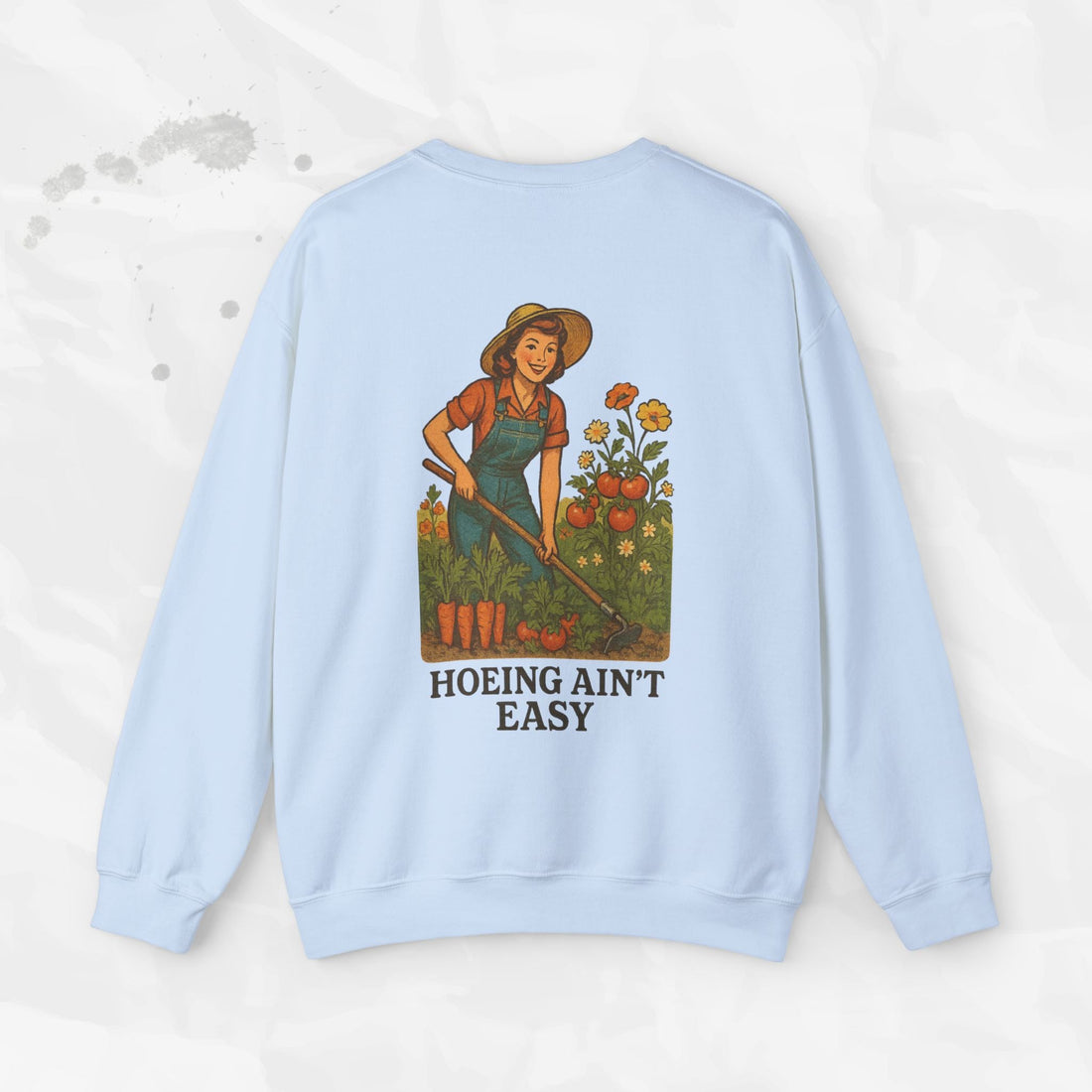 Hoeing Ain't Easy - Crewneck Sweatshirt