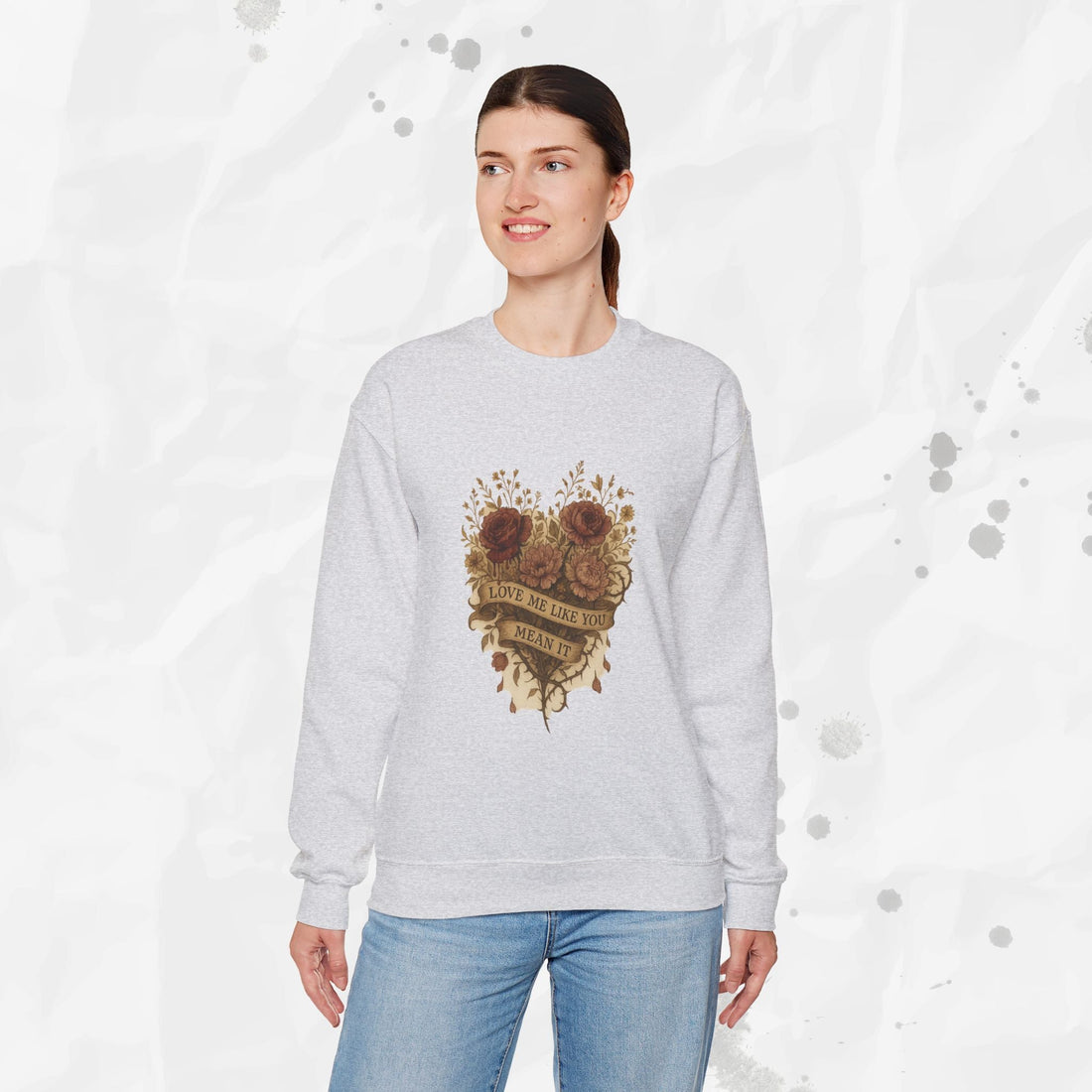 Love Me Like You Mean It - Crewneck Sweatshirt