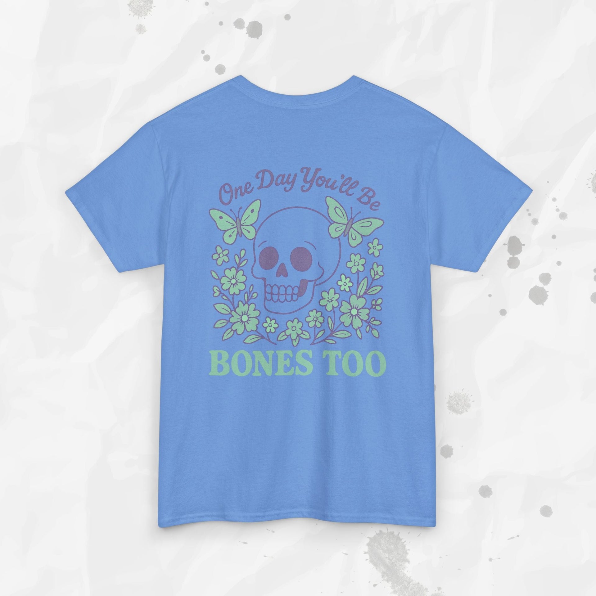 One Day You'll Be Bones Too - T-Shirt