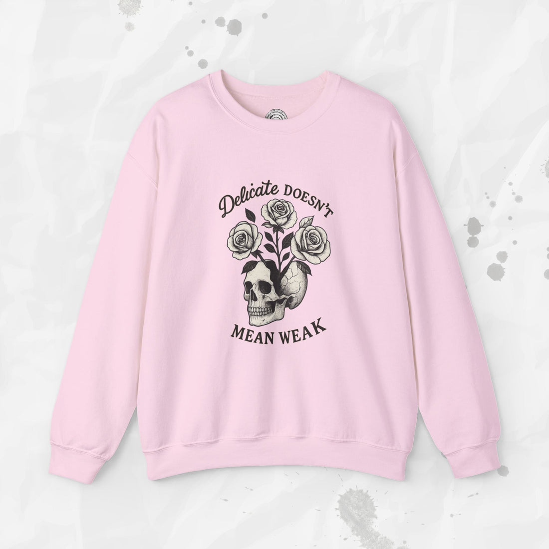 Delicate Doesnt Mean Weak - Crewneck Sweatshirt
