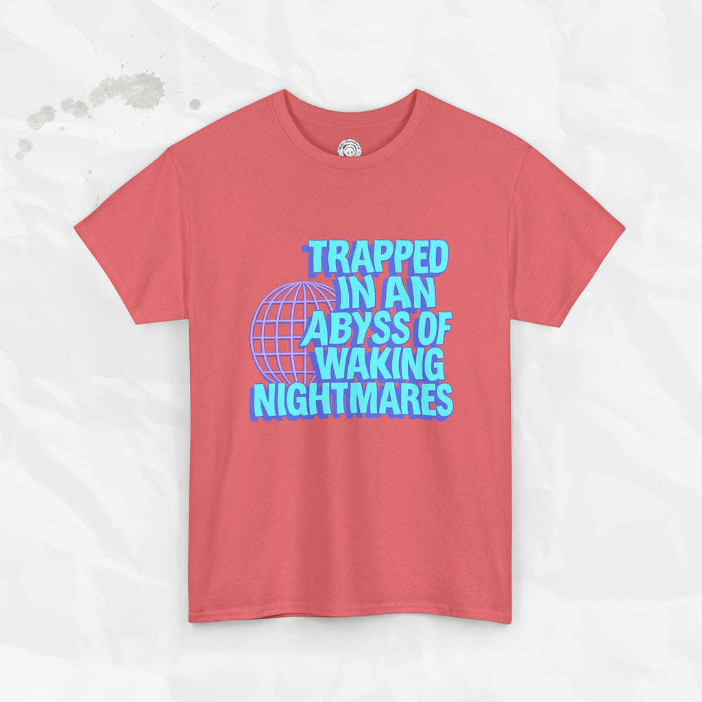 Trapped in an Abyss of Waking Nightmares - T-Shirt