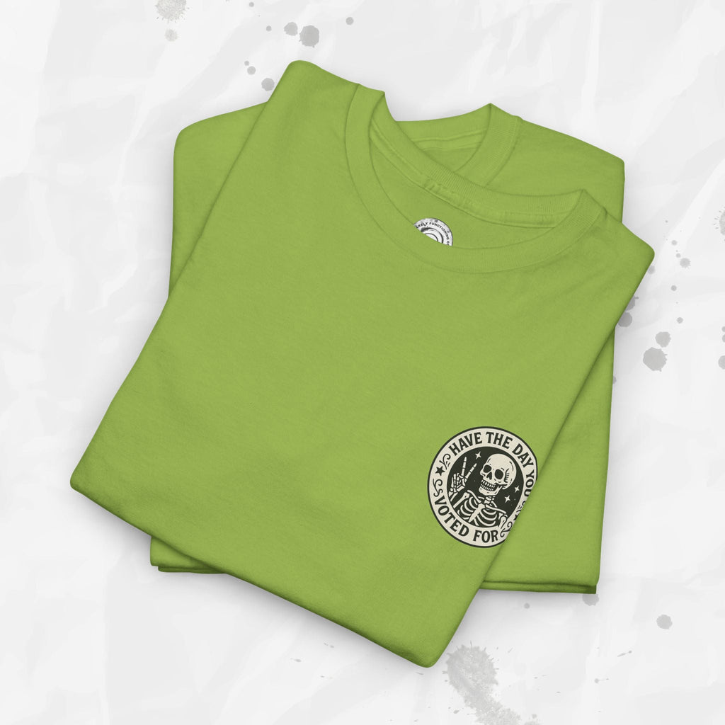 Have the Day You Voted For - T-Shirt (Pocket Print)