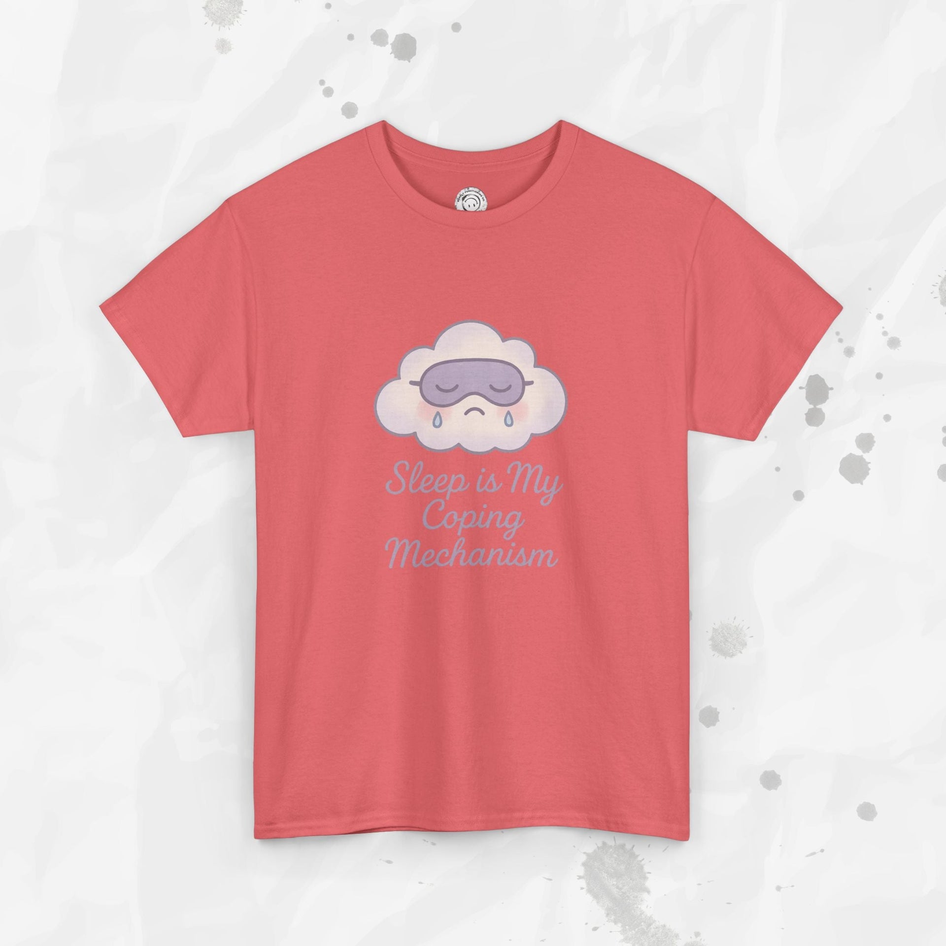 Sleep is My Coping Mechanism - T-Shirt