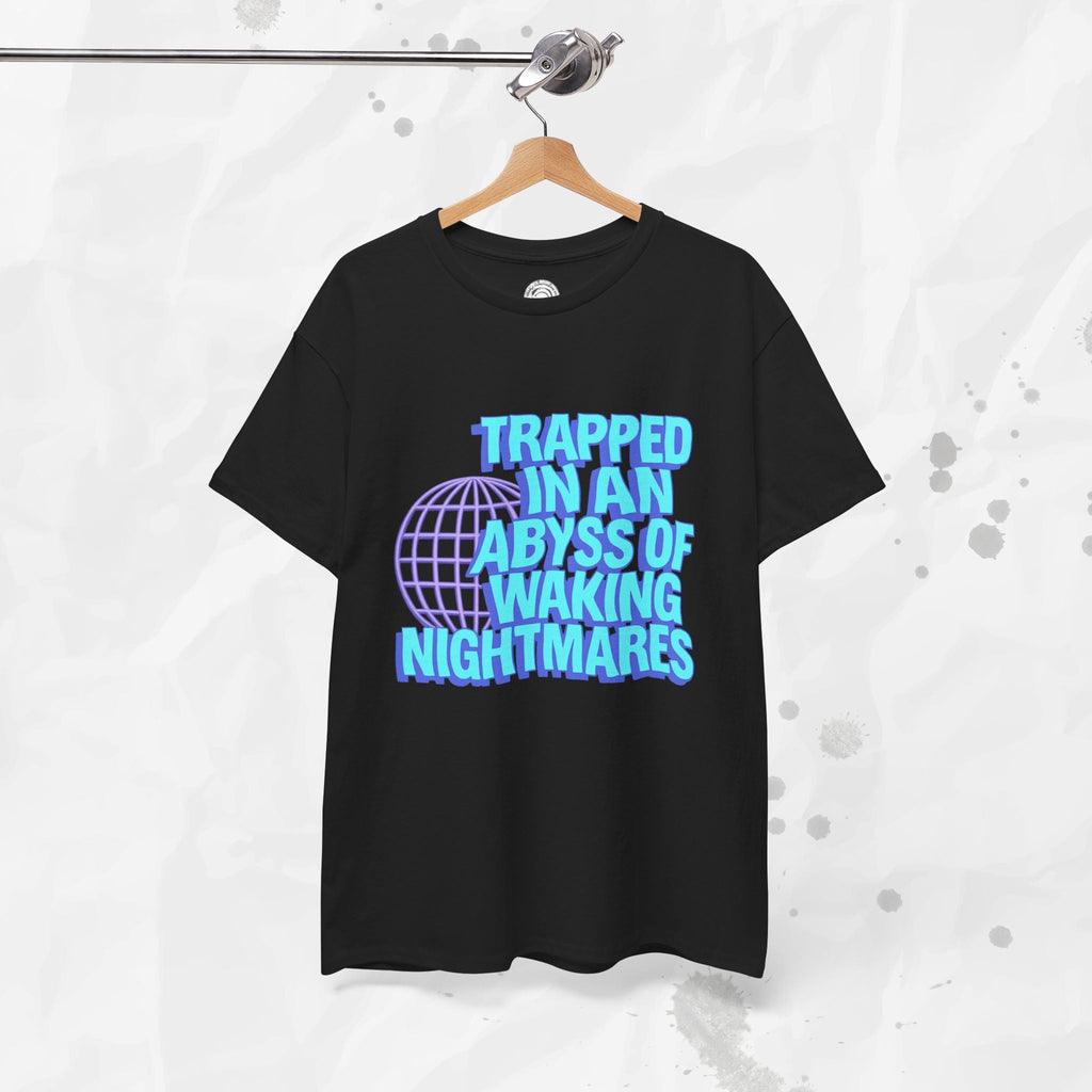 Trapped in an Abyss of Waking Nightmares - T-Shirt