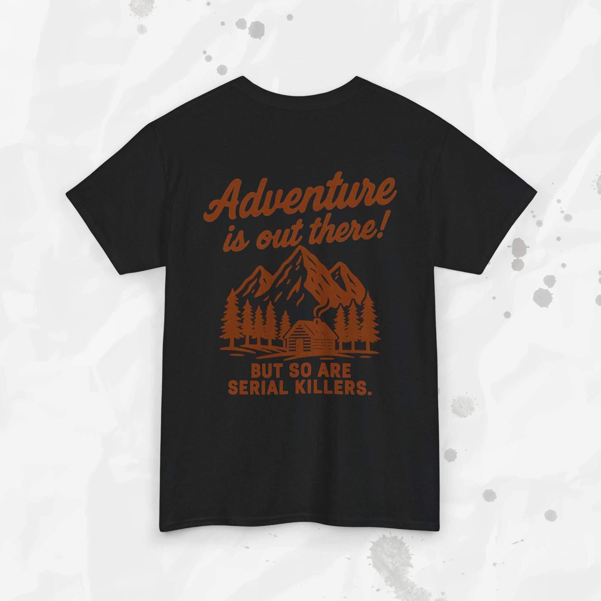 Adventure Is Out There (But So Are Serial Killers) – T-Shirt