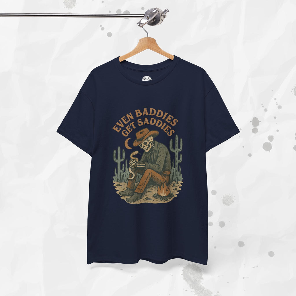 Even Baddies Get Saddies - T-Shirt