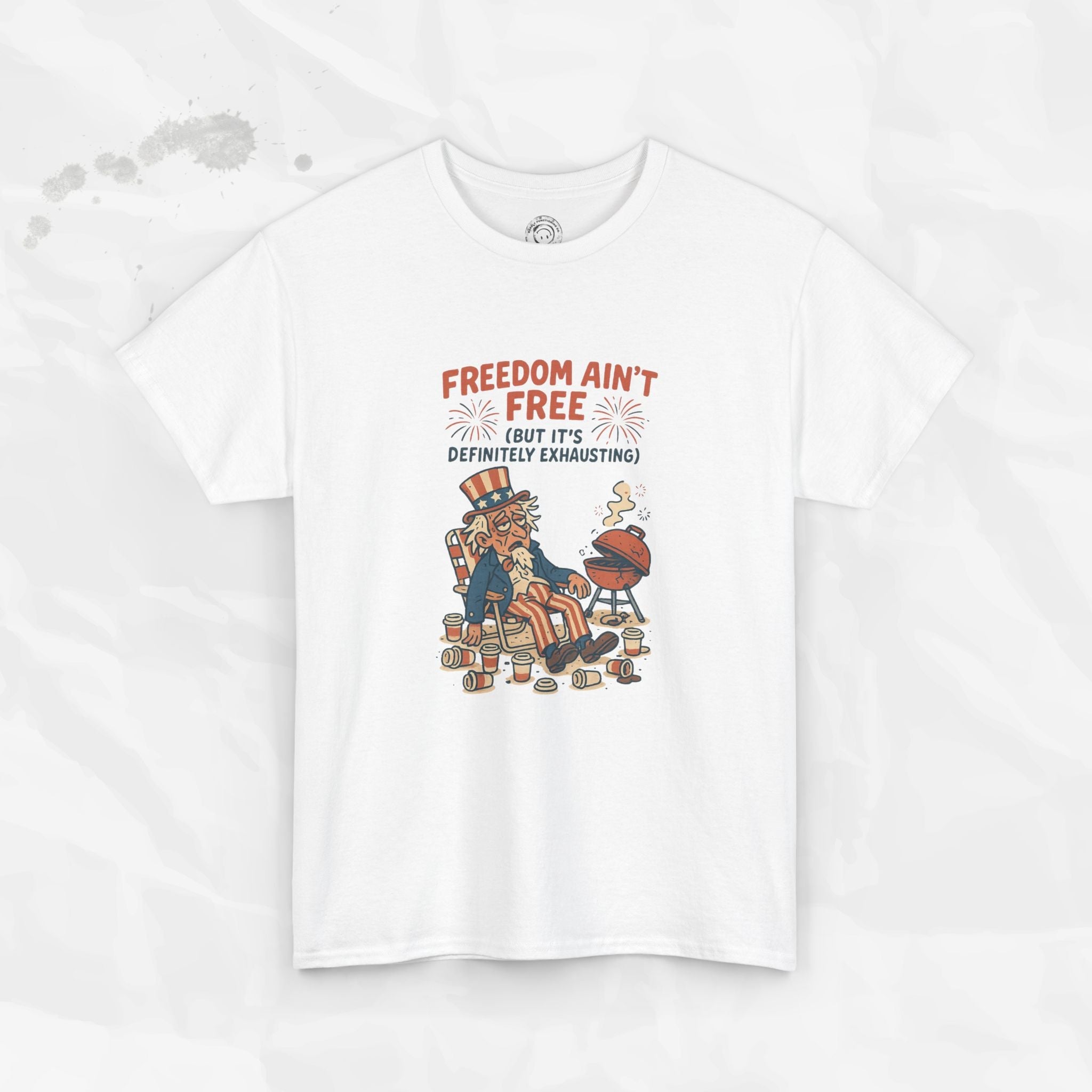 Freedom Aint Free (But Its Definitely Exhausting) - T-Shirt