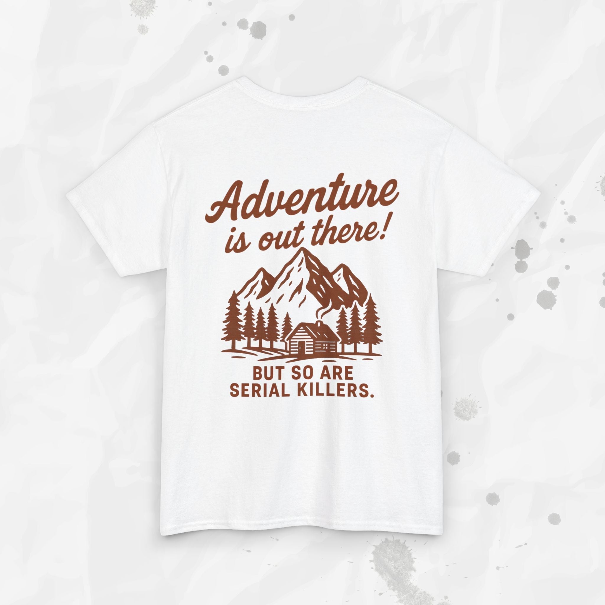Adventure Is Out There (But So Are Serial Killers) – T-Shirt