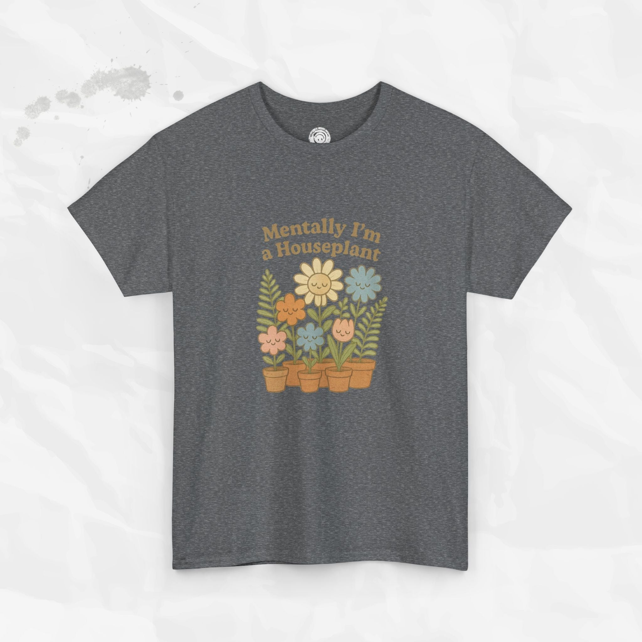Mentally I'm a Houseplant - T-Shirt
