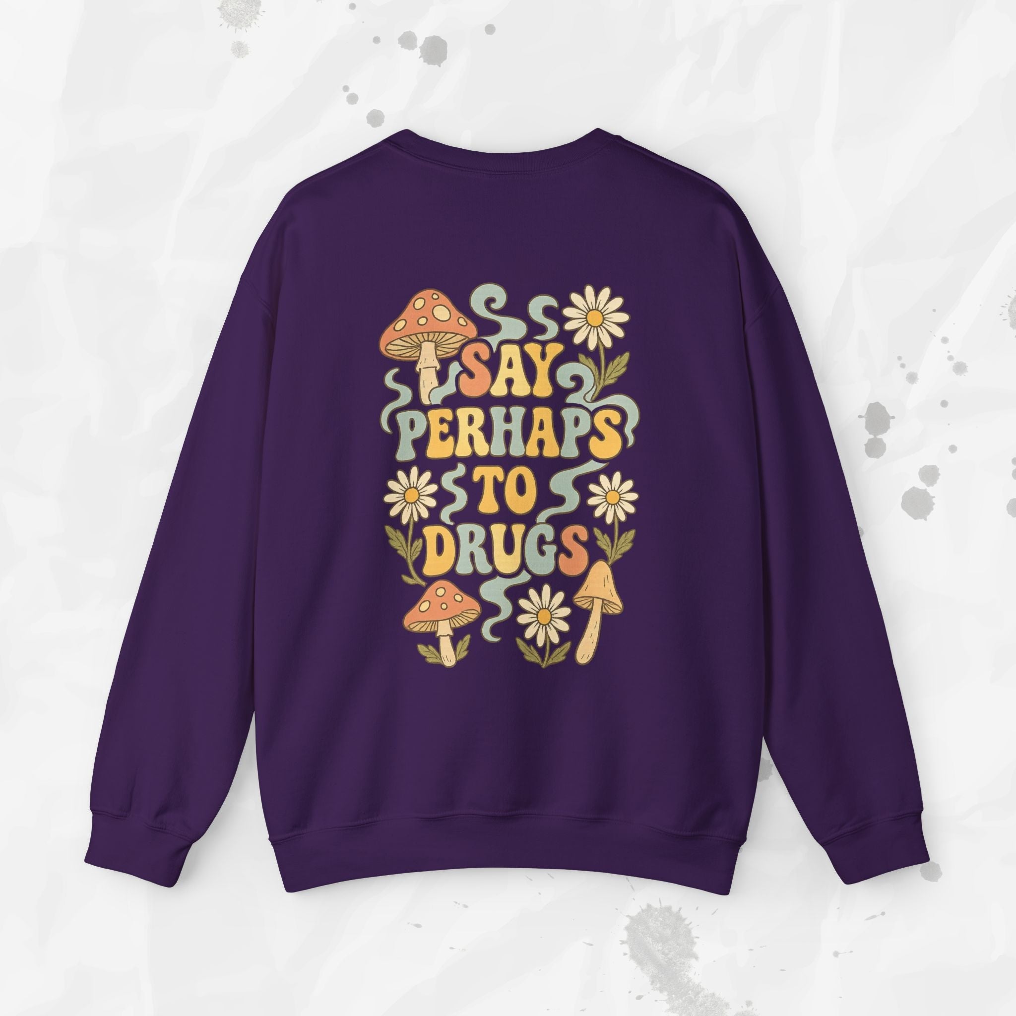 Say Perhaps To Drugs - Crewneck Sweatshirt
