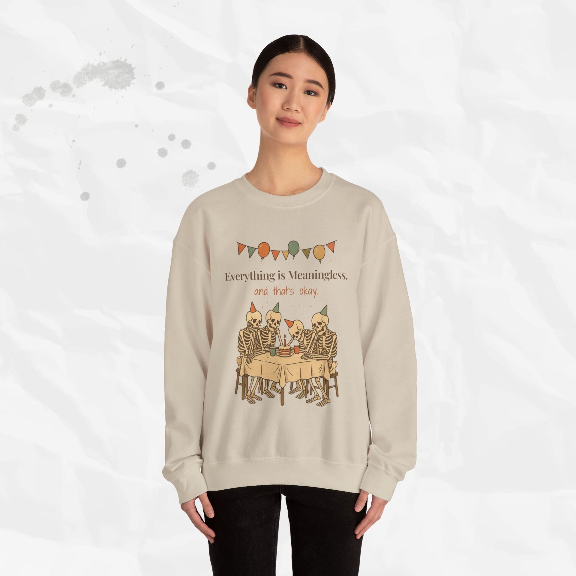Everything is Meaningless and That's Okay - Crewneck Sweatshirt
