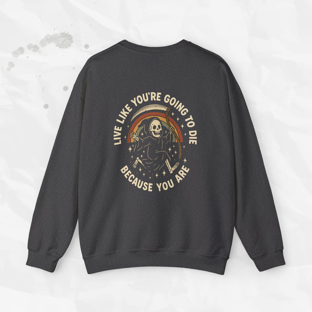 Live Like You’re Going to Die – Crewneck Sweatshirt