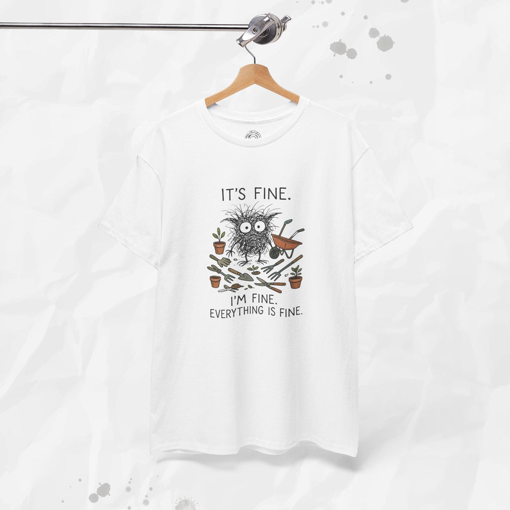It's Fine. I'm Fine. Everything is Fine. - T-Shirt