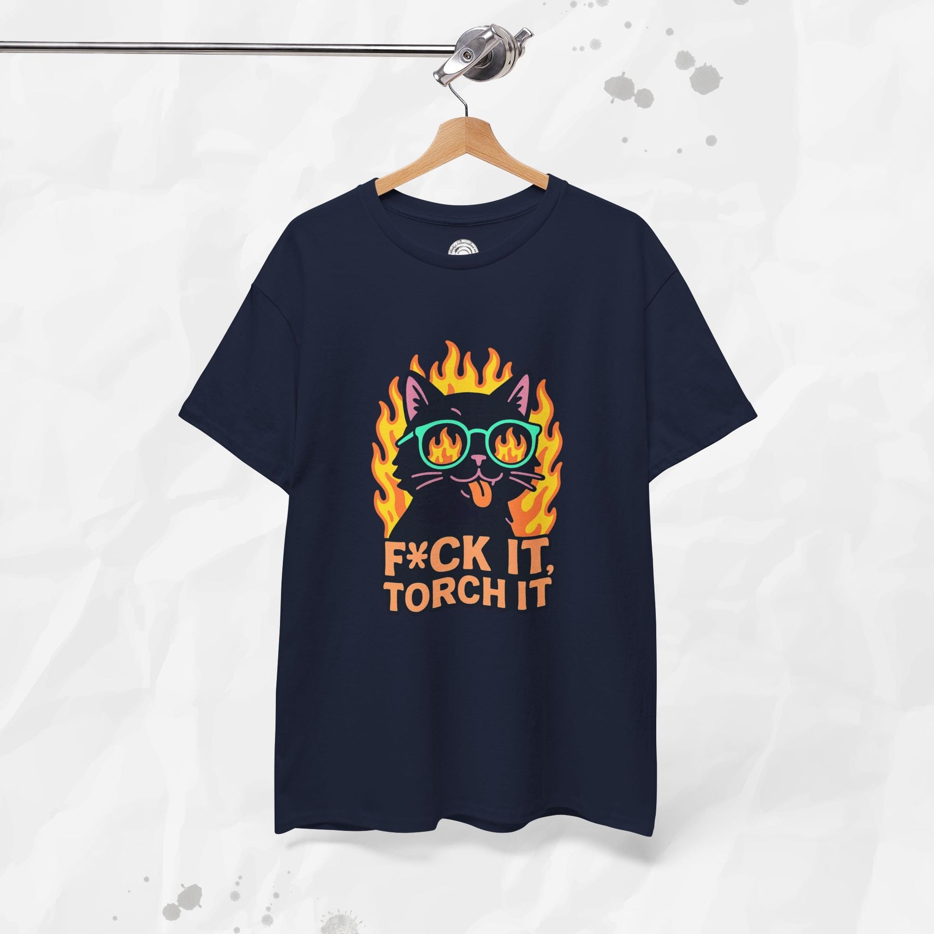 F*ck It, Torch It – T-Shirt