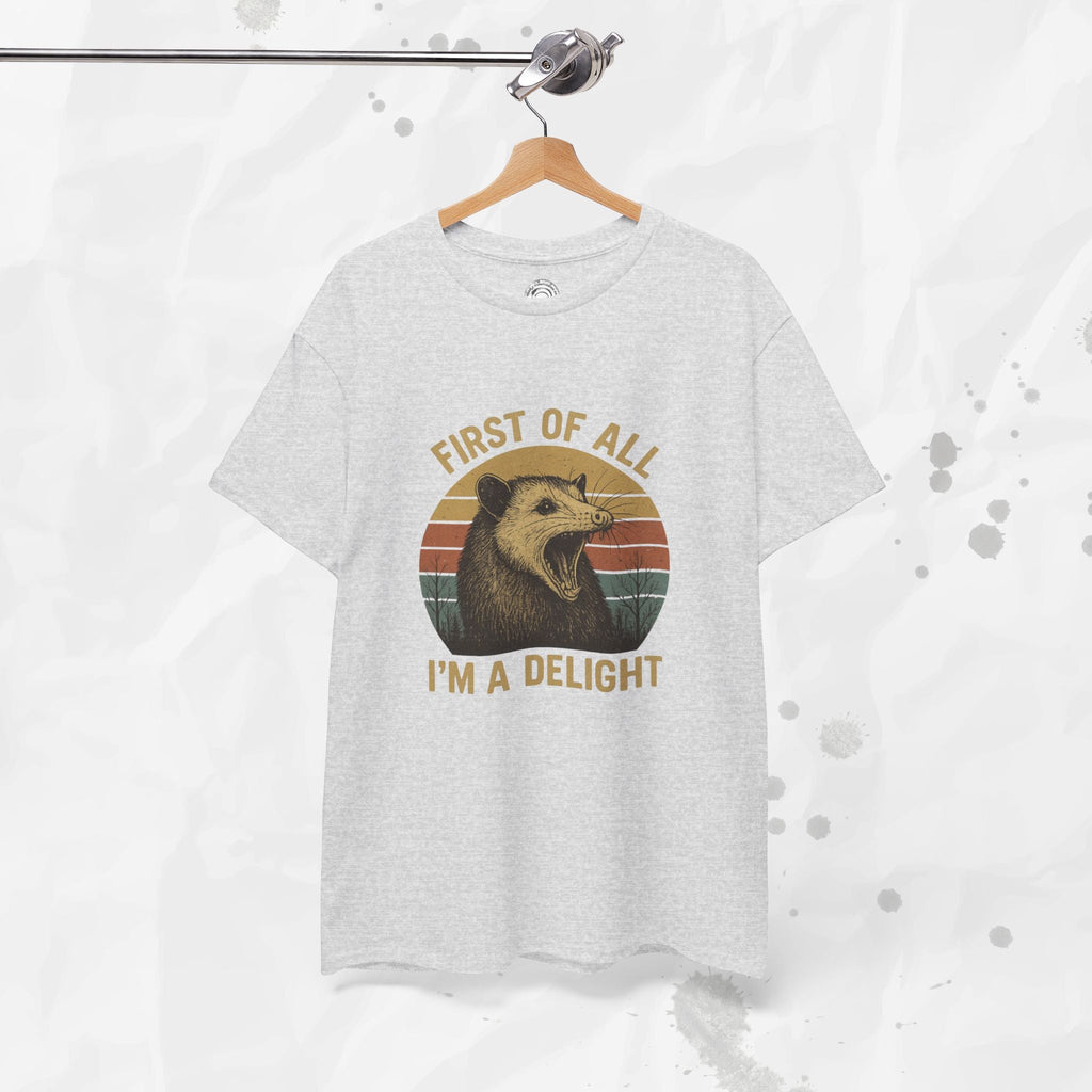 First of All I'm a Delight - T-Shirt