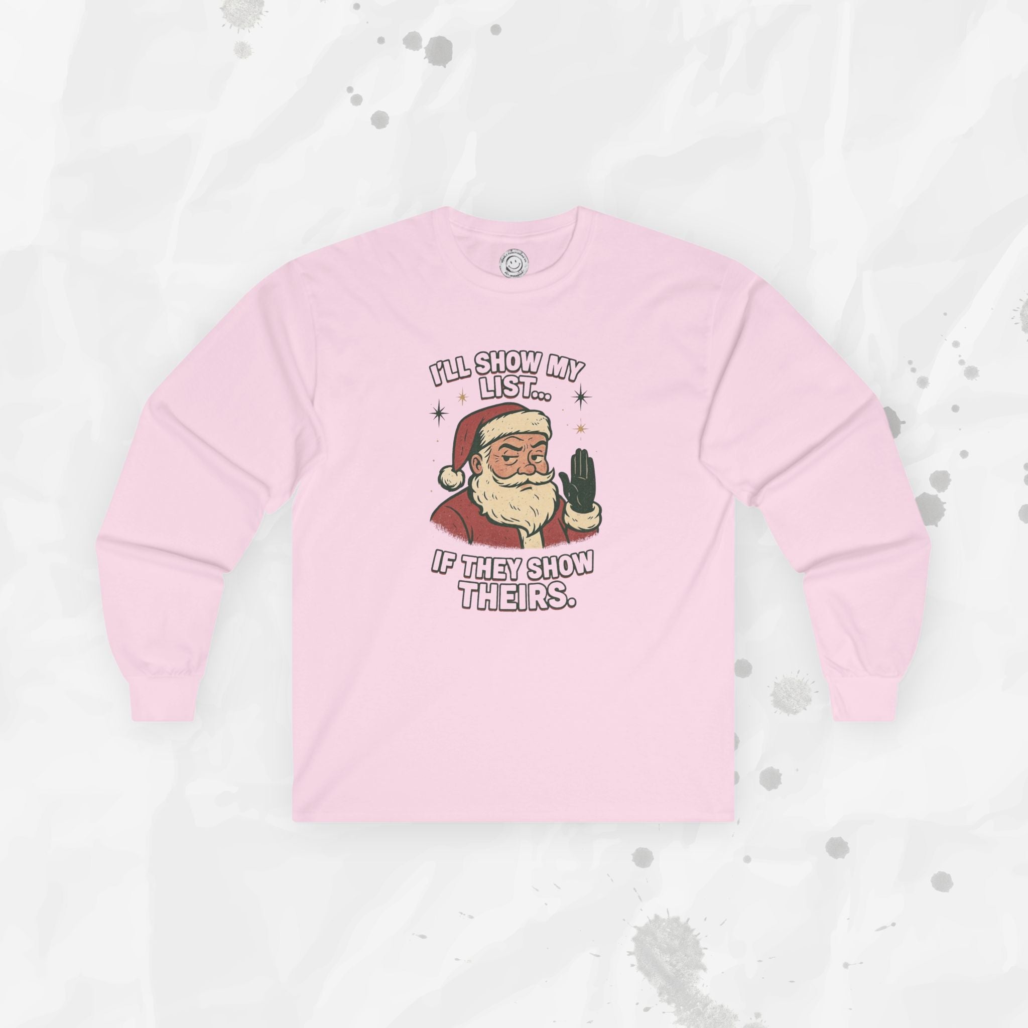 I’ll Show My List If They Show Theirs – Long Sleeve Shirt